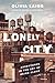 The Lonely City: Adventures in the Art of Being Alone