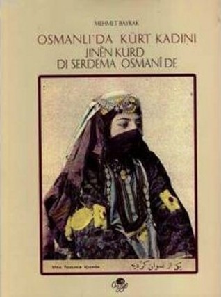 Osmanlı'da Kürt Kadını / Jinên Kurd Di Serdema Osmanî De