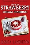 Case of the Strawberry Cream Stabbing by Jessica Lansberry