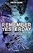 Remember Yesterday (Forget Tomorrow, #2)