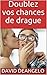 Doublez vos chances de drague (French Edition)