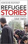 Refugee Stories: Seven Personal Journeys Behind the Headlines