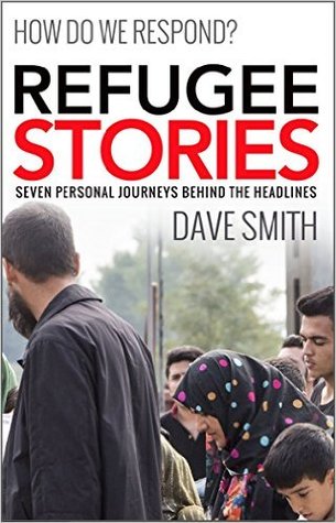 Refugee Stories: Seven Personal Journeys Behind the Headlines