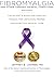 Fibromyalgia and Other Chronic Painful Conditions: The Patient's Guide and Survival Manual for Obtaining Proper and Effective Medical Care