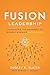 Fusion Leadership: Unleashing the Movement of Monday Morning Enthusiasts