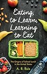 Eating to Learn, Learning to Eat: The Origins of School Lunch in the United States (Critical Issues in Health and Medicine) Eating to Learn, Learning to Eat: The Origins of School Lunch in the United States (Critical Issues in Health and Medicine)