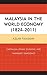 Malaysia in the World Economy (1824–2011) by Azlan Tajuddin