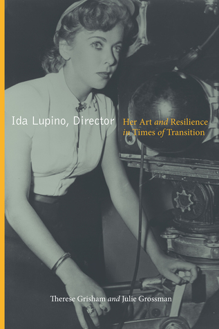 Ida Lupino, Director: Her Art and Resilience in Times of Transition (Hardcover)