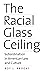 The Racial Glass Ceiling: S...