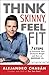Think Skinny, Feel Fit by Alejandro Chabán