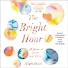 The Bright Hour by Nina Riggs