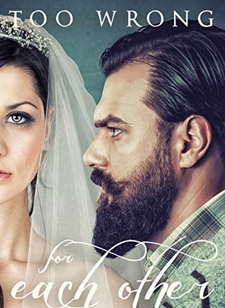 Too Wrong For Each Other (Kindle Edition)