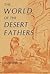 The World of the Desert Fathers (Apophthegmata Patrum)