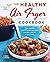 The Healthy Air Fryer Cookbook: Truly Healthy Fried Food Recipes with Low Salt, Low Fat, and Zero Guilt