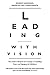 Leading with Vision: The Leader's Blueprint for Creating a Compelling Vision and Engaging the Workforce