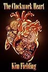 The Clockwork Heart by Kim Fielding