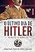 O último dia de Hitler: Min...