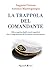 La trappola del comandante: Alla scoperta degli errori cognitivi che ci impediscono di decidere correttamente (Italian Edition)