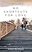 No Shortcuts for Love by Anna Oliveira