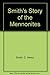 Smith's Story of the Mennonites by C. Henry Smith