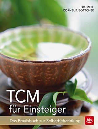 TCM für Einsteiger: Das Praxisbuch zur Selbstbehandlung (German Edition)