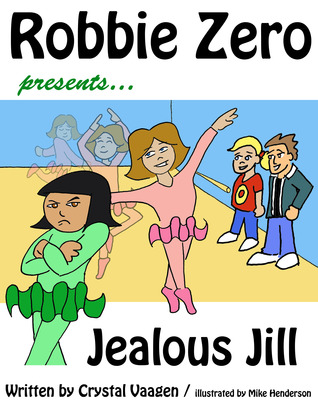Robbie Zero presents Jealous Jill (Robbie Zero Super Girl Hero Series of Books)
