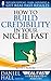 How to Build Credibility in Your Niche Fast (Real Fast Results Book 45)