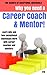 Why You Need a Career Coach and a Mentor!