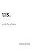 us.: a collection of poetry