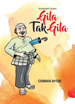 Kumpulan Cerpen: Gila Tak Gila