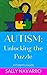 Autism: Unlocking the Puzzle: A Parent's Guide