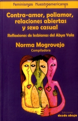 Contra-amor, poliamor, relaciones abiertas y sexo casual. Reflexiones de lesbianas del Abya Yala (Paperback)