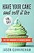 Have Your Cake And Sell It Too by Jason Cunningham