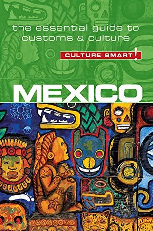 Mexico - Culture Smart!: The Essential Guide to Customs & Culture