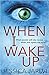 When I Wake Up by Jessica Jarlvi When I Wake Up by Jessica Jarlvi