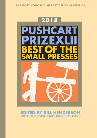 The Pushcart Prize XLII: Best of the Small Presses 2018 Edition (The Pushcart Prize Anthologies, 42)