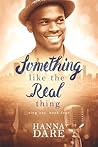 Something Like the Real Thing by Hanna Dare