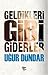 Geldikleri Gibi Giderler by Uğur Dündar