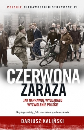 Czerwona zaraza. Jak naprawdę wyglądało wyzwolenie Polski? (Hardcover)