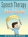 Speech Therapy No More (Volume 1)