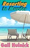 Resorting to Murder by Gail Hulnick