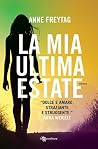 La mia ultima estate by Anne Freytag La mia ultima estate by Anne Freytag
