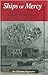 Ships of Mercy: The True Story of the Rescue of the Greeks, Smyrna, September 1922