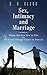 Sex, Intimacy and Marriage by C.D. Clegg