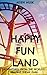 Happy Fun Land: Adventures ...