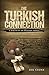 The Turkish Connection: Org...