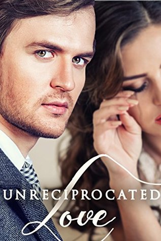 Unreciprocated Love (Kindle Edition)