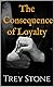 The Consequence of Loyalty (The Columbus Archives #1)