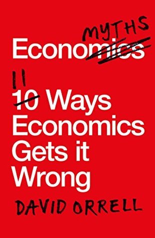 Economyths: 11 Ways Economics Gets it Wrong (Kindle Edition)