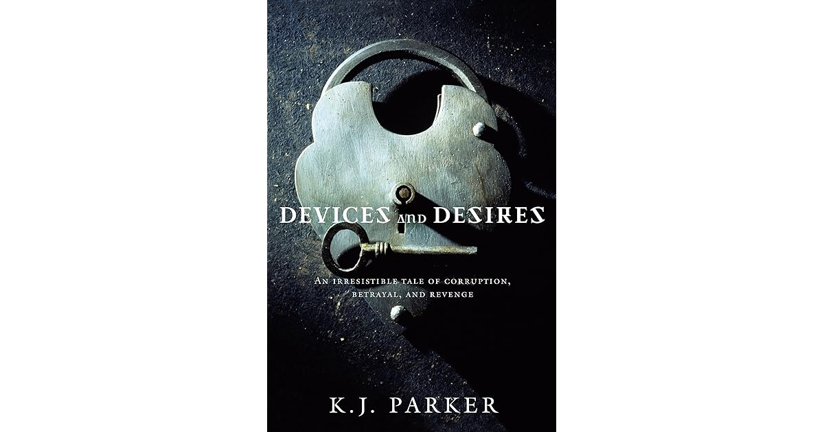 Devices and Desires (Engineer Trilogy, 1) by K.J. Parker